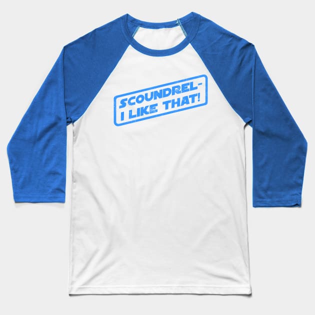 Scoundrel - I Like That! Baseball T-Shirt by pavstudio